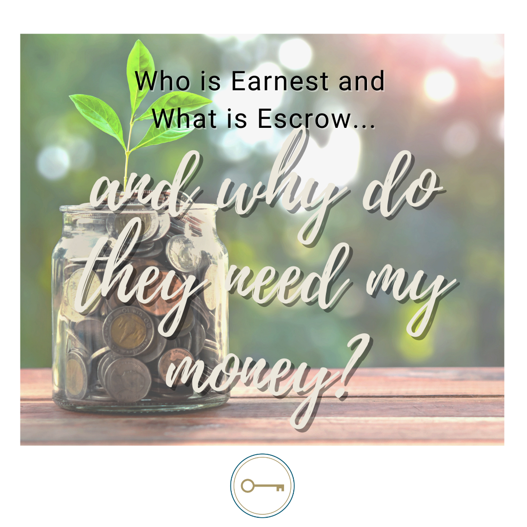 Who is Earnest and What is Escrow... and Why Do They need My Money?